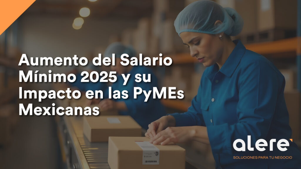 aumento del salario mínimo 2025 y su impacto en las PyMEs mexicanas