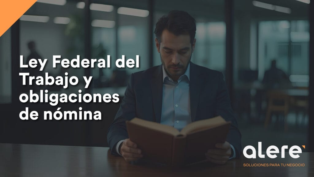 Ley Federal del Trabajo y obligaciones de nómina