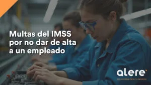 Multas del IMSS por no dar de alta a un empleado