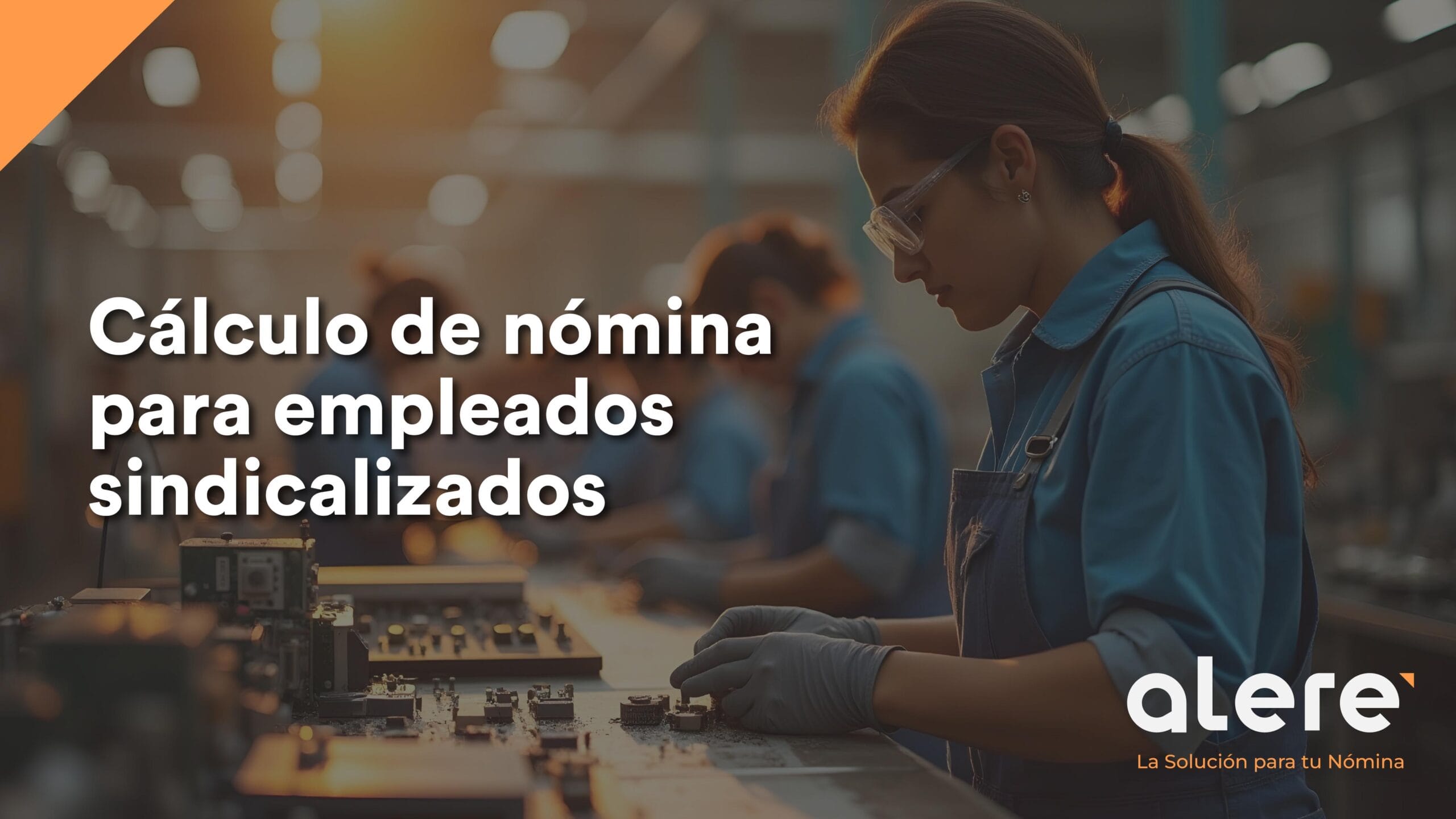 Cálculo de nómina para empleados sindicalizados