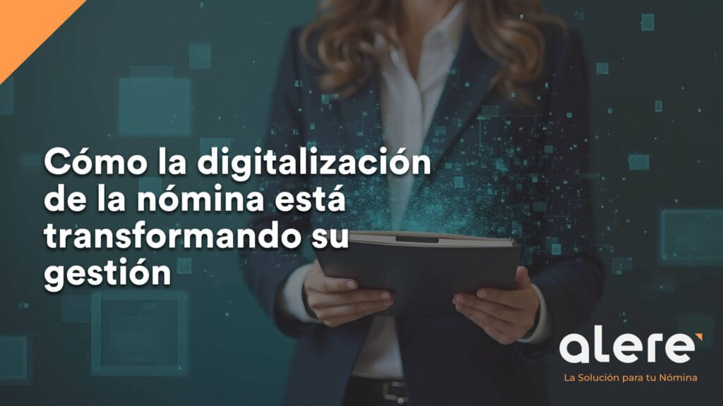 Cómo la digitalización de la nómina está transformando su gestión
