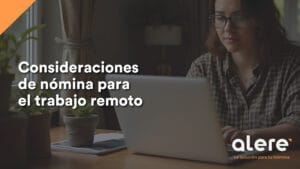 Consideraciones de nómina para el trabajo remoto