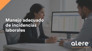 Manejo adecuado de incidencias laborales